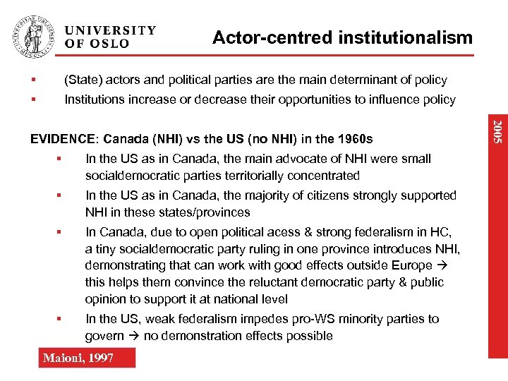 Actor-centred institutionalism § (State) actors and political parties are the main determinant of policy