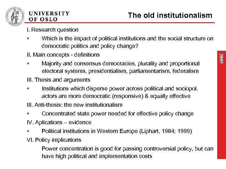 The old institutionalism I. Research question § Which is the impact of political institutions