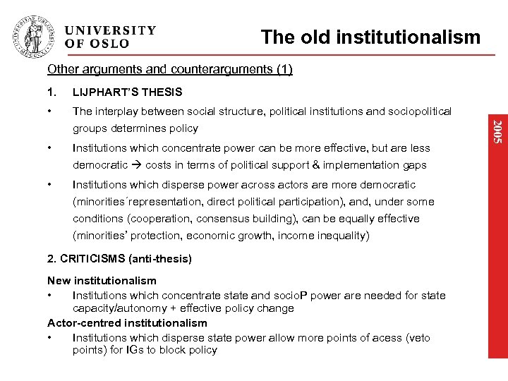 The old institutionalism Other arguments and counterarguments (1) LIJPHART’S THESIS • The interplay between