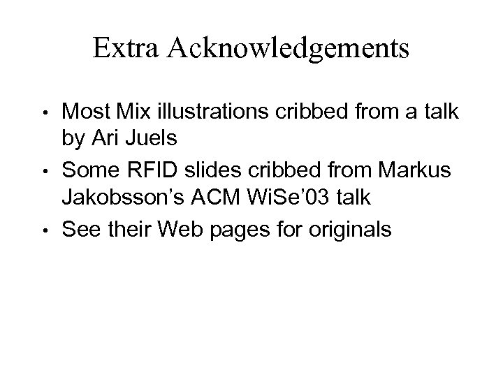 Extra Acknowledgements • • • Most Mix illustrations cribbed from a talk by Ari