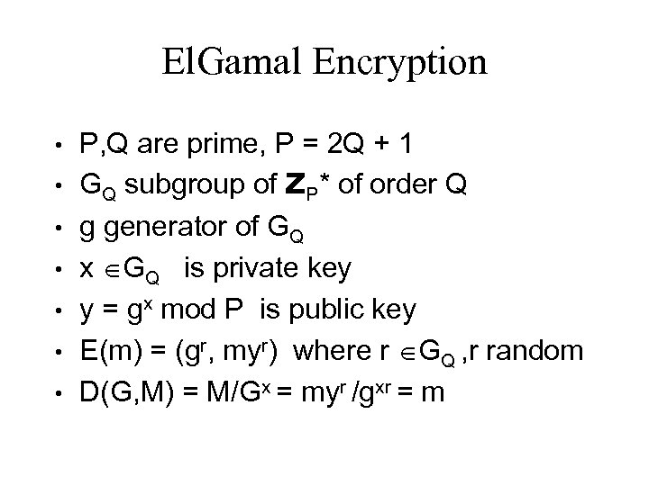 El. Gamal Encryption • • P, Q are prime, P = 2 Q +