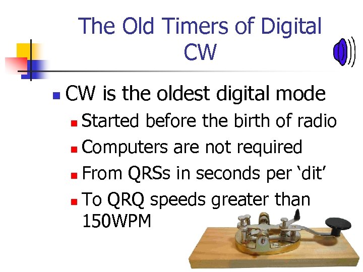 The Old Timers of Digital CW n CW is the oldest digital mode Started