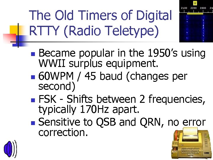 The Old Timers of Digital RTTY (Radio Teletype) Became popular in the 1950’s using