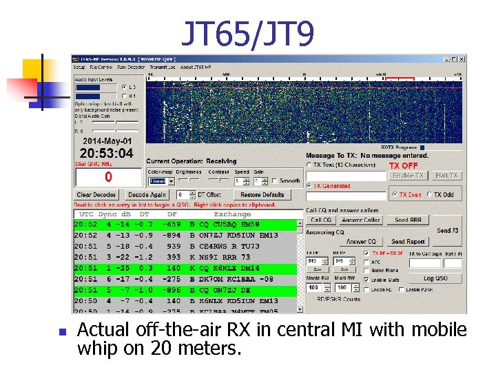 JT 65/JT 9 n Actual off-the-air RX in central MI with mobile whip on