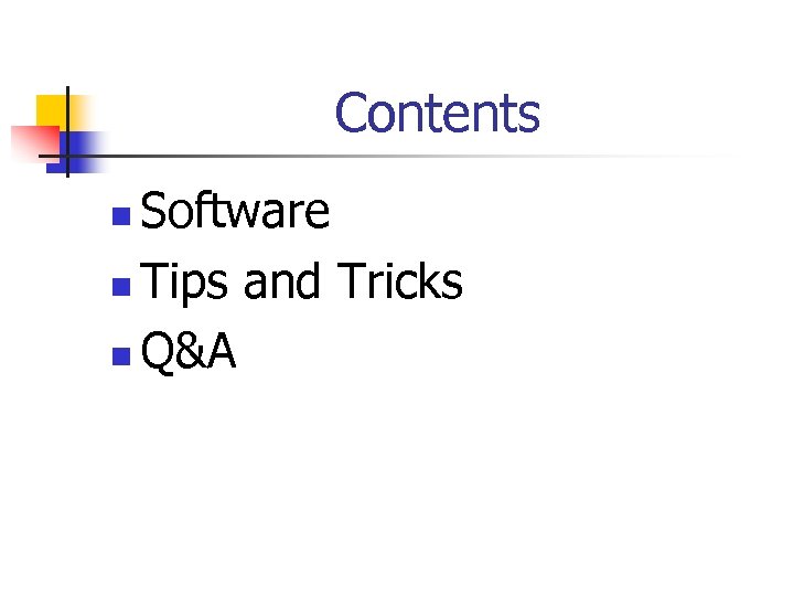 Contents Software n Tips and Tricks n Q&A n 