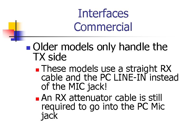 Interfaces Commercial n Older models only handle the TX side These models use a