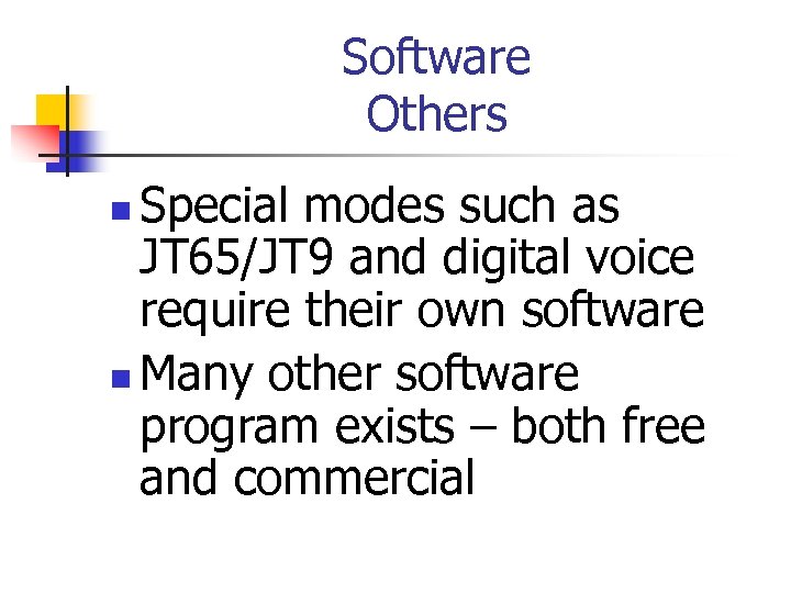 Software Others Special modes such as JT 65/JT 9 and digital voice require their