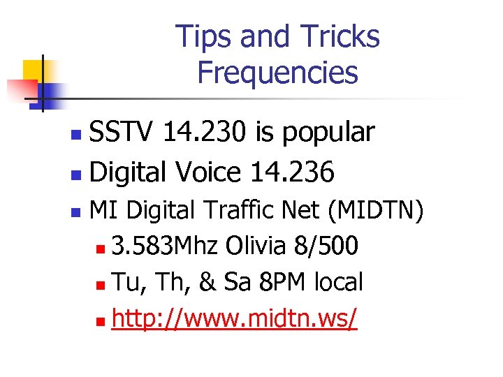 Tips and Tricks Frequencies SSTV 14. 230 is popular n Digital Voice 14. 236