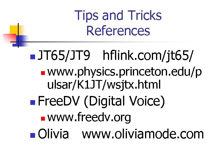 Tips and Tricks References n JT 65/JT 9 hflink. com/jt 65/ n n Free.