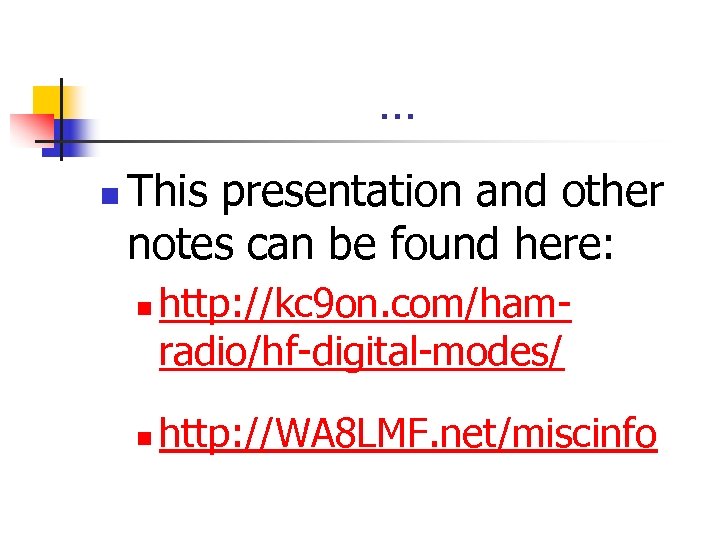 … n This presentation and other notes can be found here: n n http: