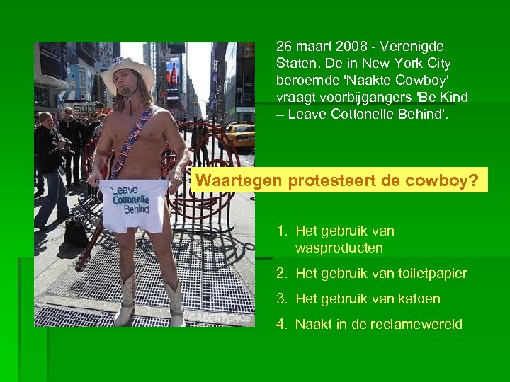 26 maart 2008 - Verenigde Staten. De in New York City beroemde 'Naakte Cowboy'