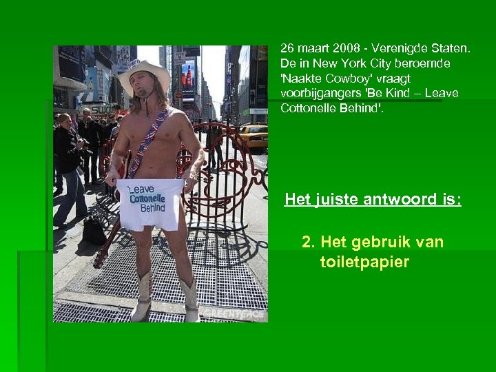 26 maart 2008 - Verenigde Staten. De in New York City beroemde 'Naakte Cowboy'