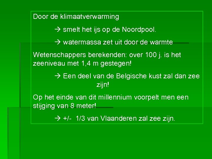 Door de klimaatverwarming smelt het ijs op de Noordpool. watermassa zet uit door de