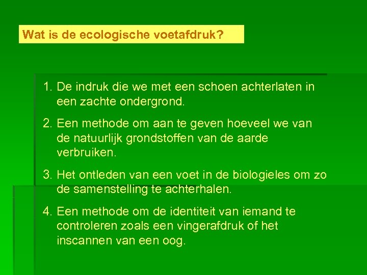 Wat is de ecologische voetafdruk? 1. De indruk die we met een schoen achterlaten