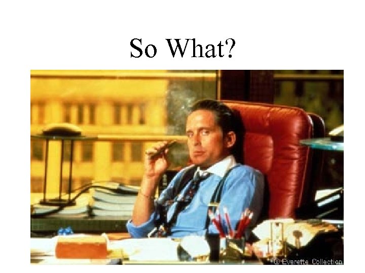 So What? 