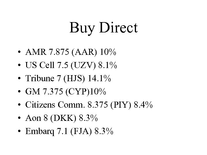 Buy Direct • • AMR 7. 875 (AAR) 10% US Cell 7. 5 (UZV)