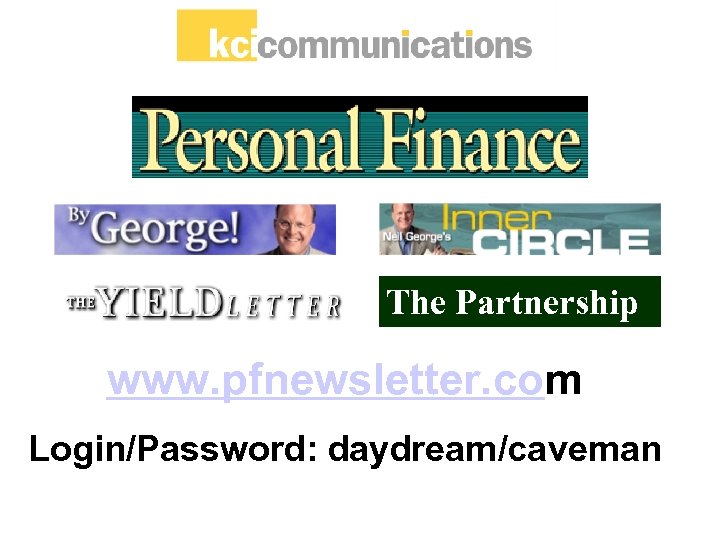 The Partnership www. pfnewsletter. com Login/Password: daydream/caveman 