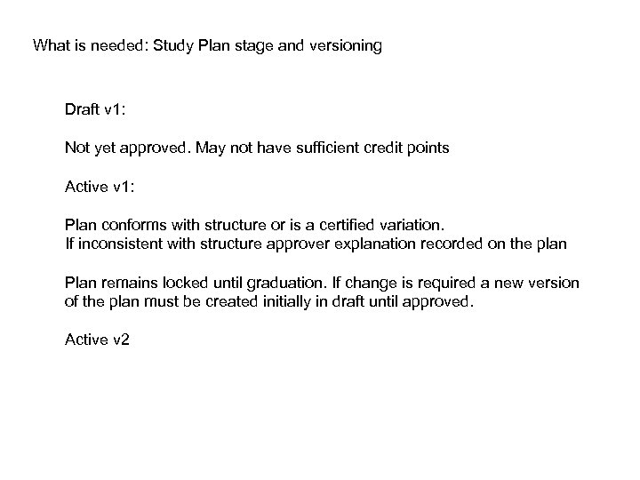 What is needed: Study Plan stage and versioning Draft v 1: Not yet approved.