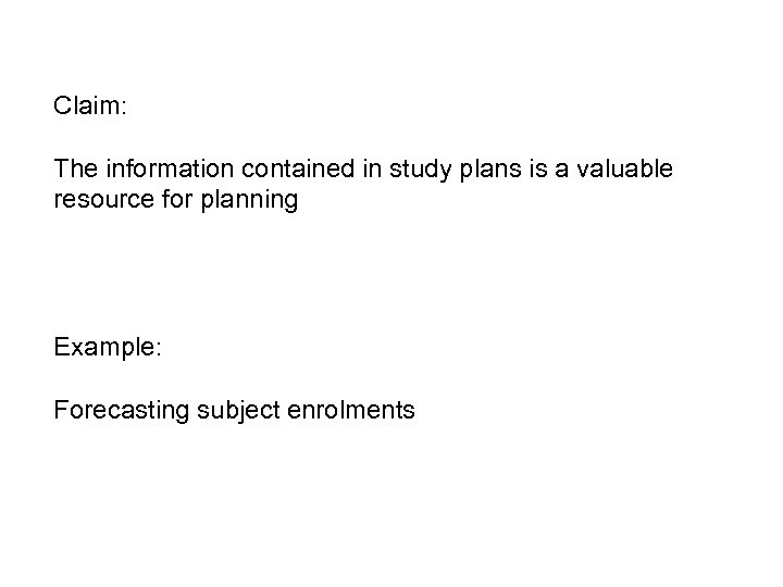 Claim: The information contained in study plans is a valuable resource for planning Example: