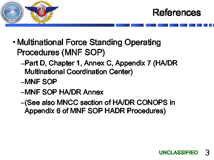 References • Multinational Force Standing Operating Procedures (MNF SOP) – Part D, Chapter 1,