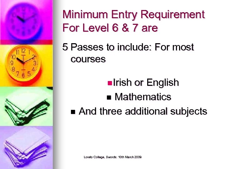 Minimum Entry Requirement For Level 6 & 7 are 5 Passes to include: For