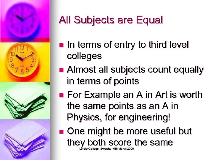 All Subjects are Equal In terms of entry to third level colleges n Almost