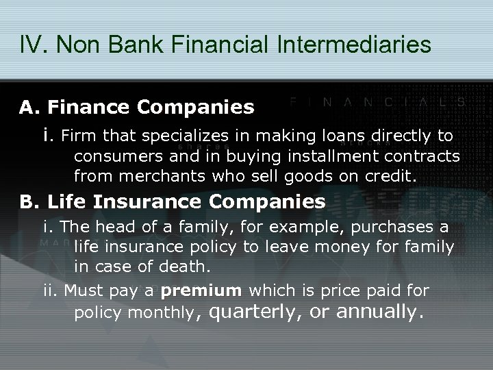 IV. Non Bank Financial Intermediaries A. Finance Companies i. Firm that specializes in making
