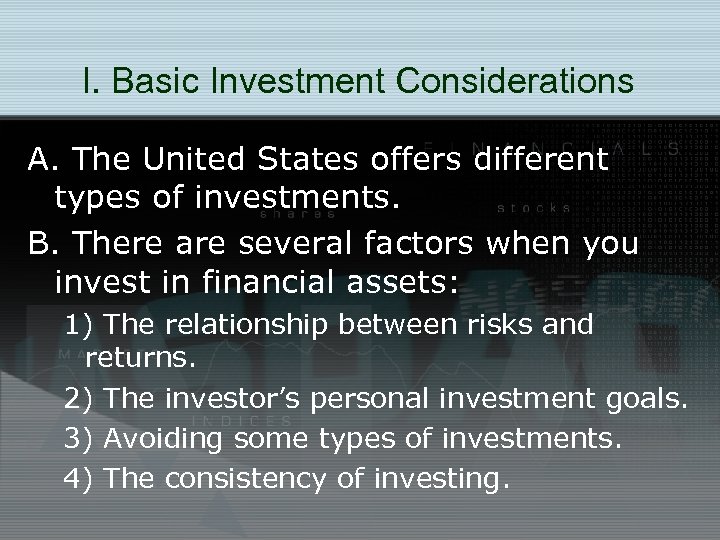 I. Basic Investment Considerations A. The United States offers different types of investments. B.