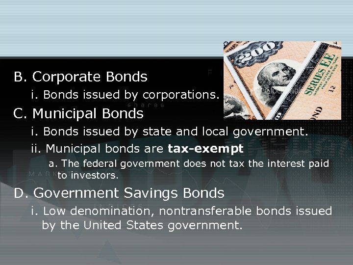 B. Corporate Bonds issued by corporations. C. Municipal Bonds issued by state and local