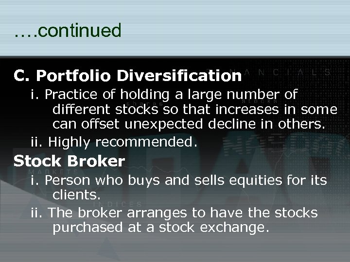 …. continued C. Portfolio Diversification i. Practice of holding a large number of different
