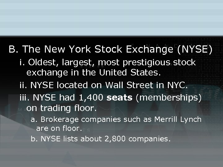 B. The New York Stock Exchange (NYSE) i. Oldest, largest, most prestigious stock exchange