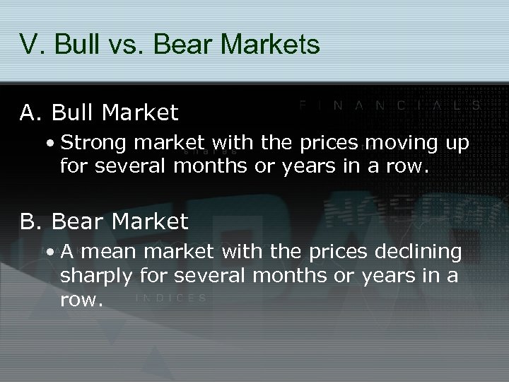 V. Bull vs. Bear Markets A. Bull Market • Strong market with the prices
