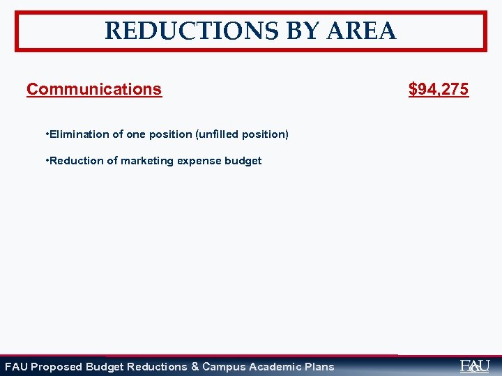 REDUCTIONS BY AREA Communications • Elimination of one position (unfilled position) • Reduction of