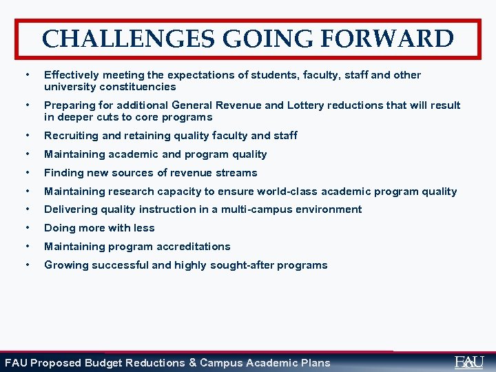 CHALLENGES GOING FORWARD • Effectively meeting the expectations of students, faculty, staff and other