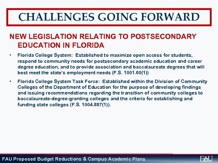 CHALLENGES GOING FORWARD NEW LEGISLATION RELATING TO POSTSECONDARY EDUCATION IN FLORIDA • Florida College
