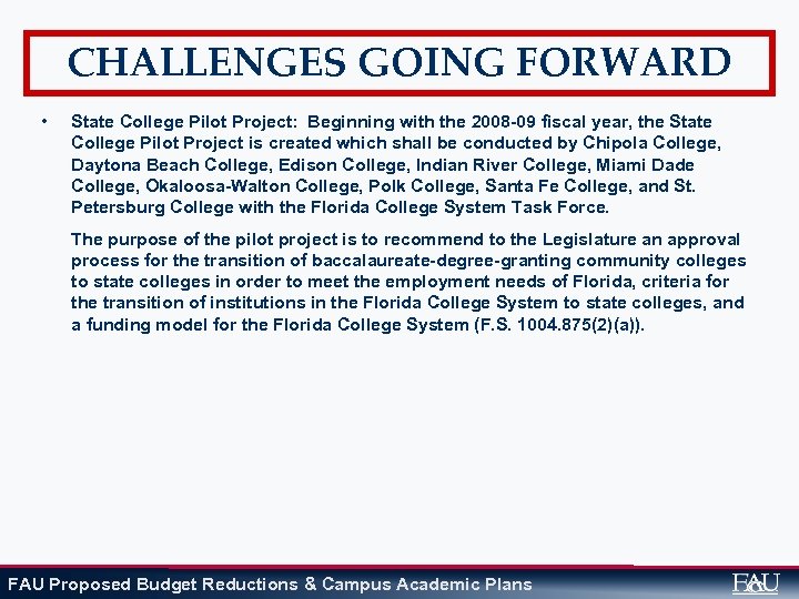 CHALLENGES GOING FORWARD • State College Pilot Project: Beginning with the 2008 -09 fiscal