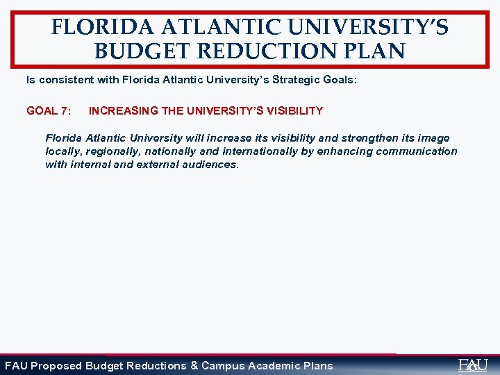 FLORIDA ATLANTIC UNIVERSITY’S BUDGET REDUCTION PLAN Is consistent with Florida Atlantic University’s Strategic Goals: