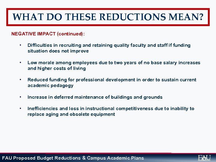 WHAT DO THESE REDUCTIONS MEAN? NEGATIVE IMPACT (continued): • Difficulties in recruiting and retaining
