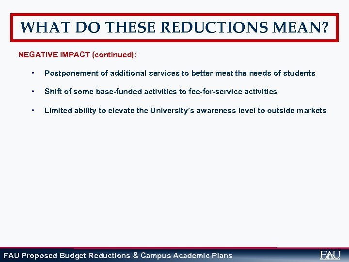 WHAT DO THESE REDUCTIONS MEAN? NEGATIVE IMPACT (continued): • Postponement of additional services to