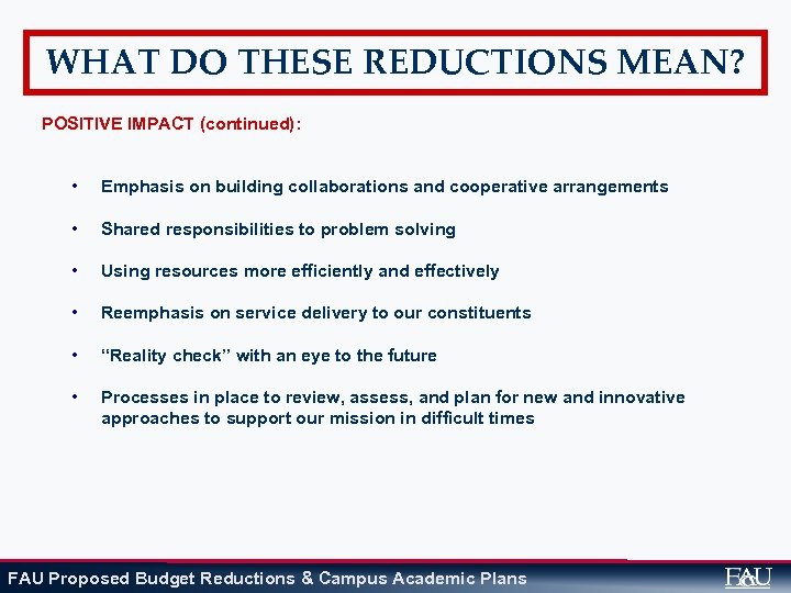 WHAT DO THESE REDUCTIONS MEAN? POSITIVE IMPACT (continued): • Emphasis on building collaborations and