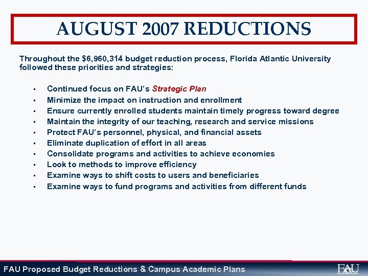 AUGUST 2007 REDUCTIONS Throughout the $6, 960, 314 budget reduction process, Florida Atlantic University
