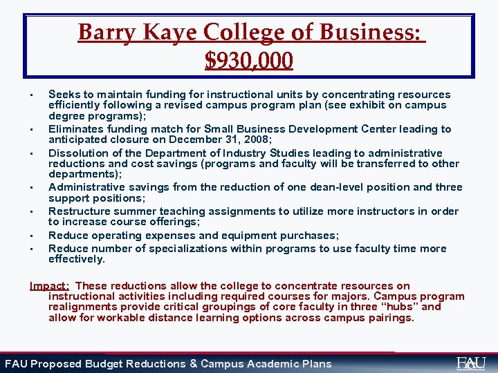 Barry Kaye College of Business: $930, 000 • • Seeks to maintain funding for