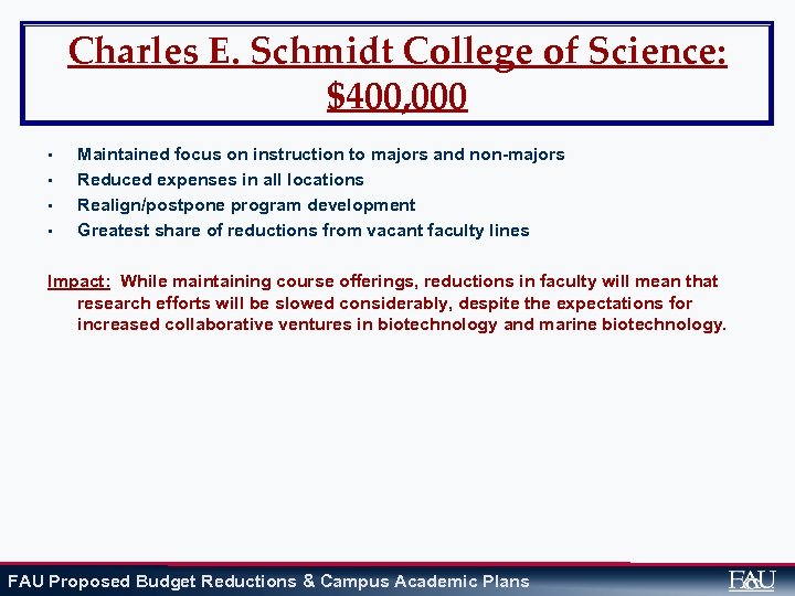 Charles E. Schmidt College of Science: $400, 000 • • Maintained focus on instruction