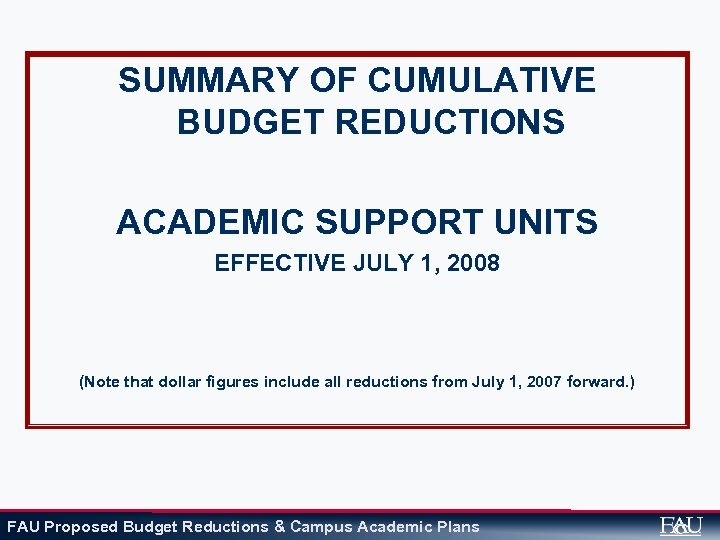 SUMMARY OF CUMULATIVE BUDGET REDUCTIONS ACADEMIC SUPPORT UNITS EFFECTIVE JULY 1, 2008 (Note that
