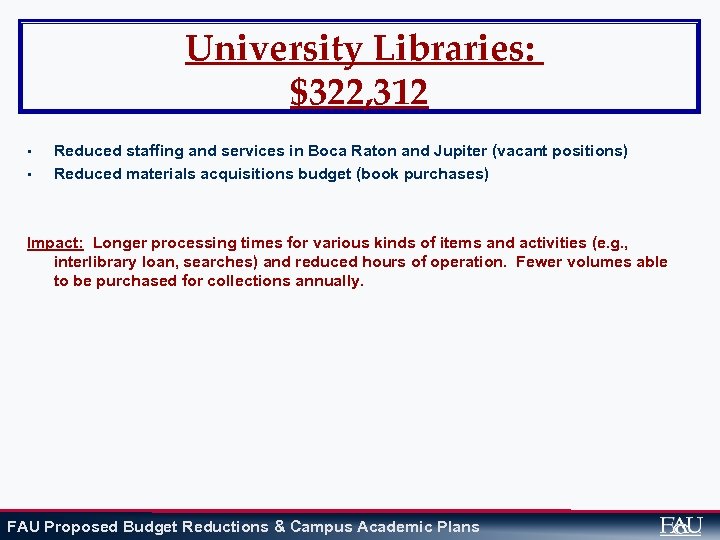 University Libraries: $322, 312 • • Reduced staffing and services in Boca Raton and