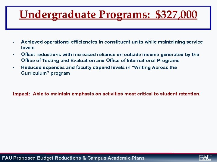 Undergraduate Programs: $327, 000 • • • Achieved operational efficiencies in constituent units while