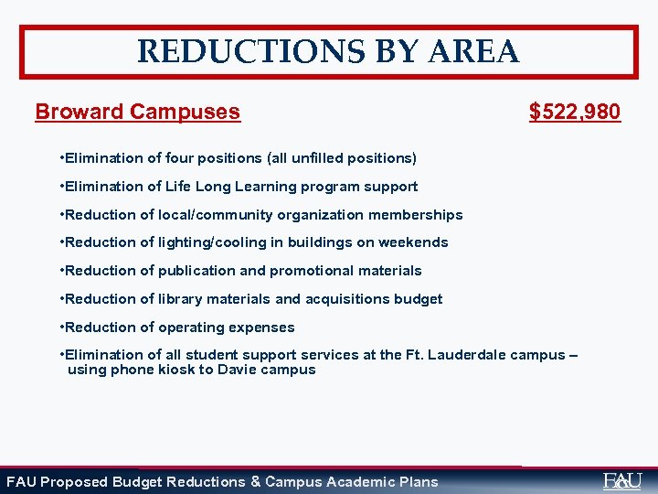 REDUCTIONS BY AREA Broward Campuses $522, 980 • Elimination of four positions (all unfilled