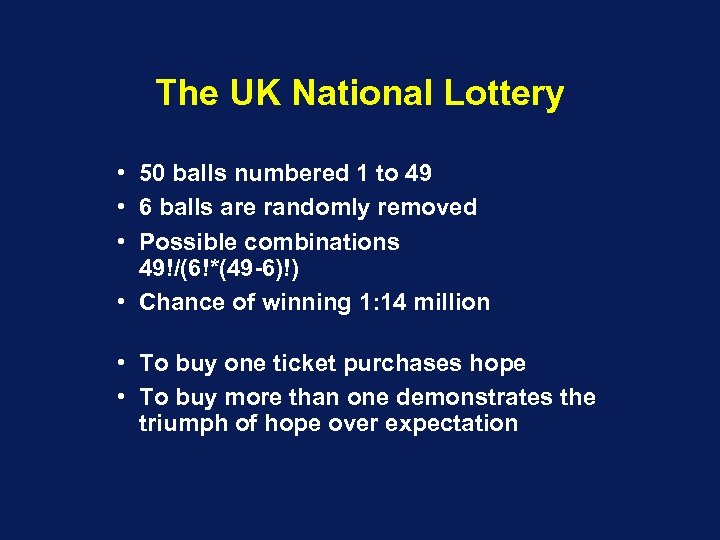 The UK National Lottery • 50 balls numbered 1 to 49 • 6 balls