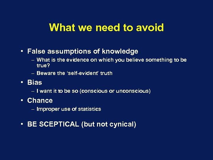 What we need to avoid • False assumptions of knowledge – What is the