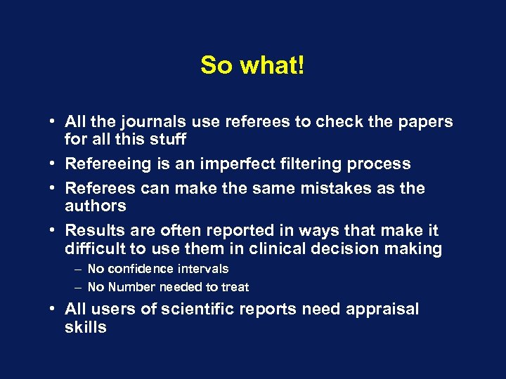 So what! • All the journals use referees to check the papers for all